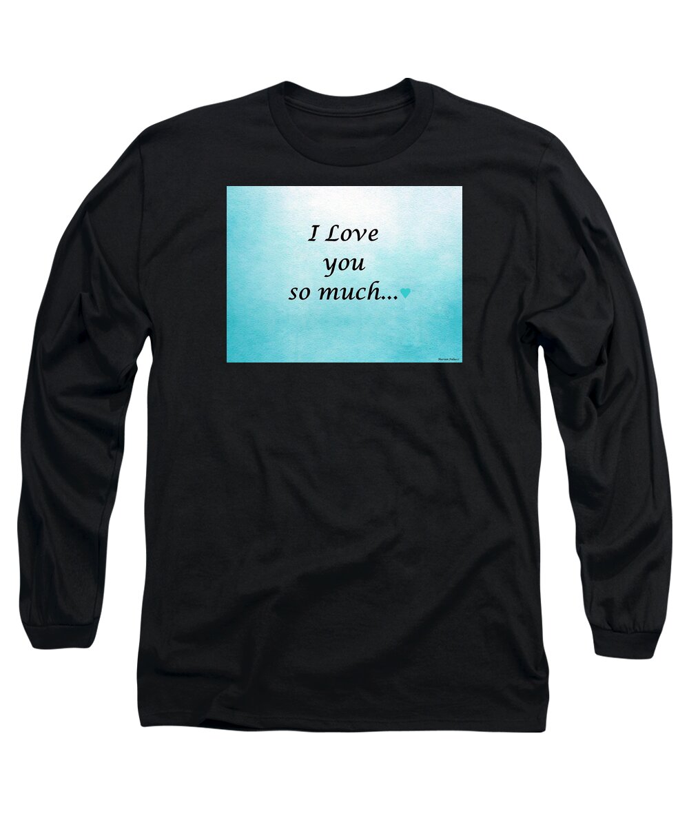 Love Long Sleeve T-Shirt featuring the painting I Love You So Much by Marian Lonzetta