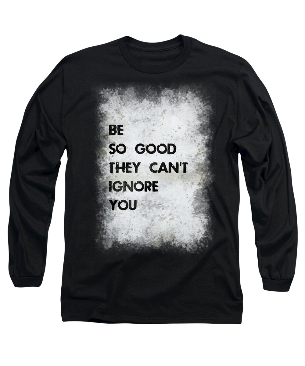 Motivation Long Sleeve T-Shirt featuring the photograph Be So Good by Ricky Barnard