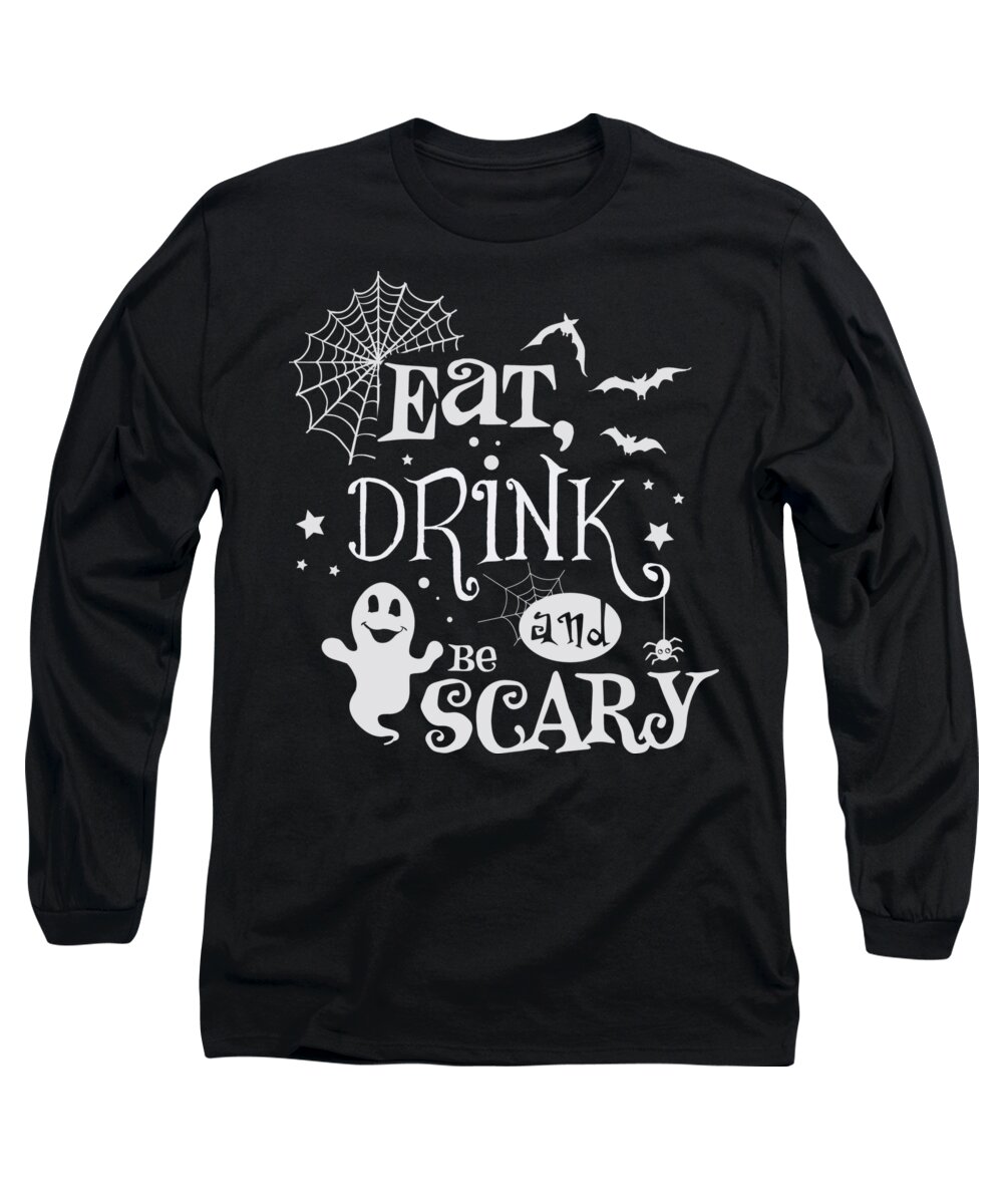 Halloween Long Sleeve T-Shirt featuring the digital art Halloween Quote Eat Drink and be Scary by Matthias Hauser