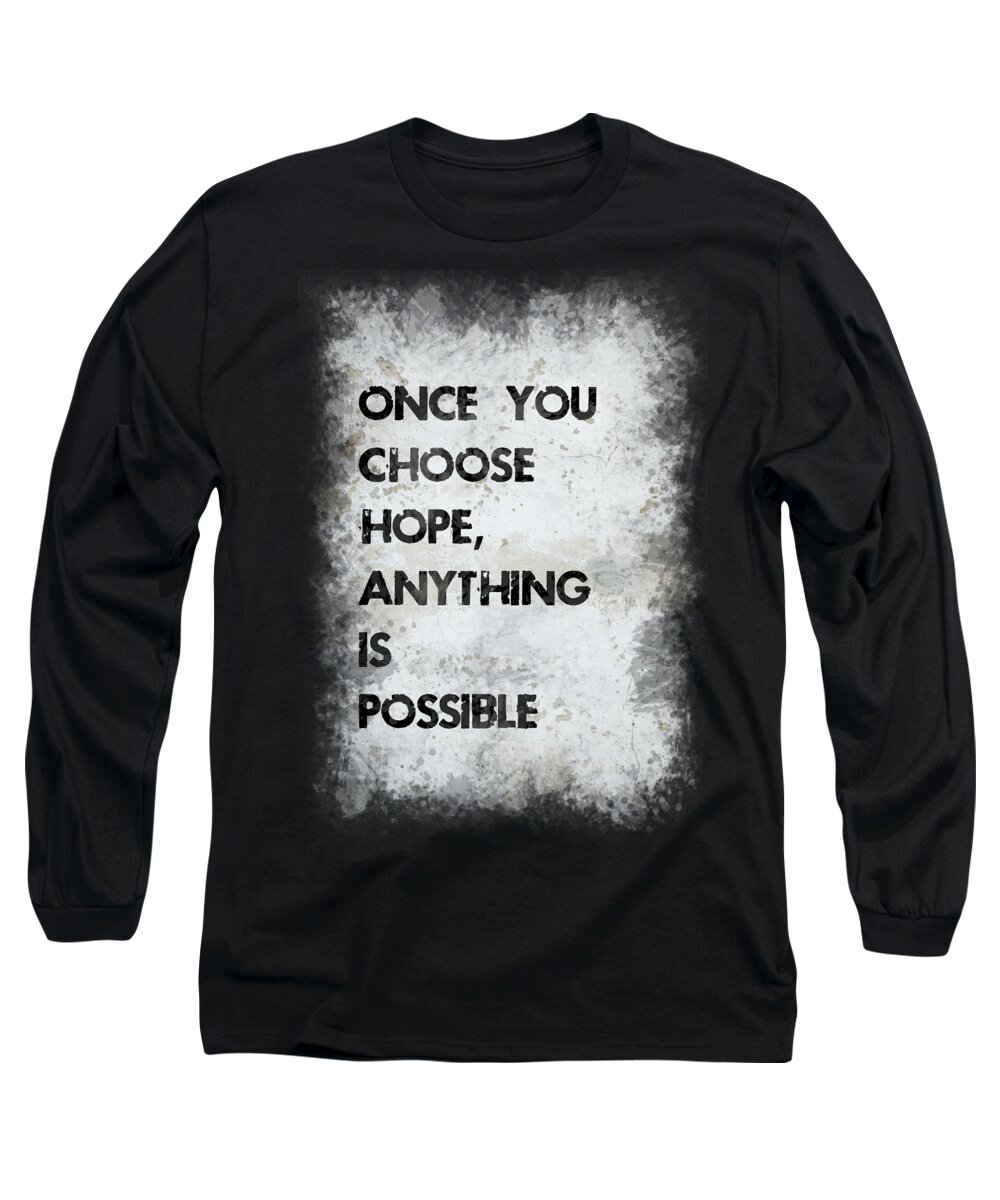 Motivation Long Sleeve T-Shirt featuring the photograph Once You Choose Hope by Ricky Barnard