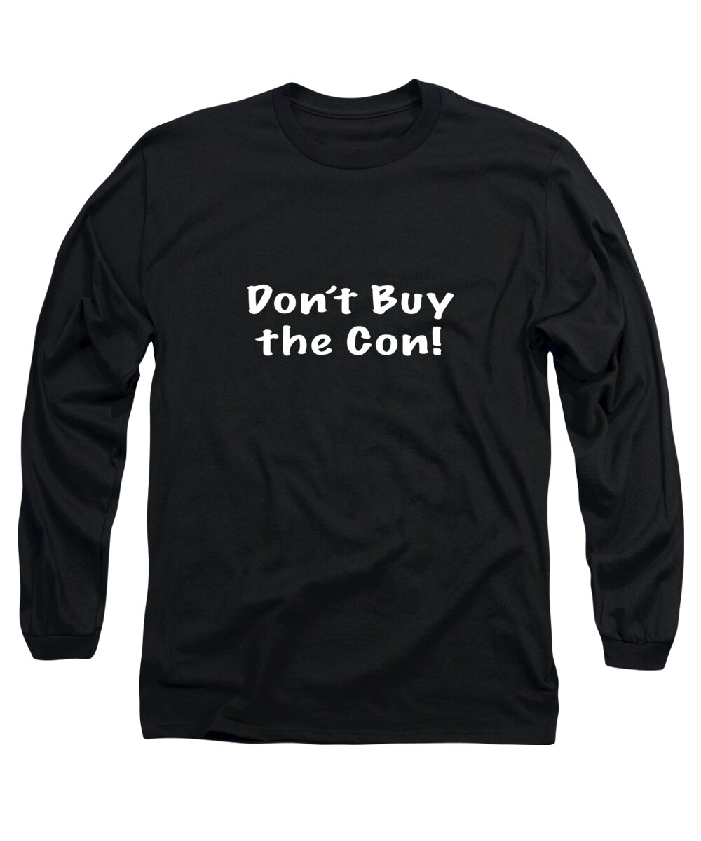Face Mask Long Sleeve T-Shirt featuring the photograph Don't Buy the Con Apparel #1 by Mark Stout