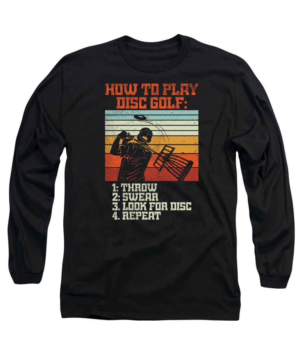 Disc Golf Long Sleeve T-Shirt featuring the digital art How To Play Disc Golf Frisbee Golf Frolf #1 by Toms Tee Store