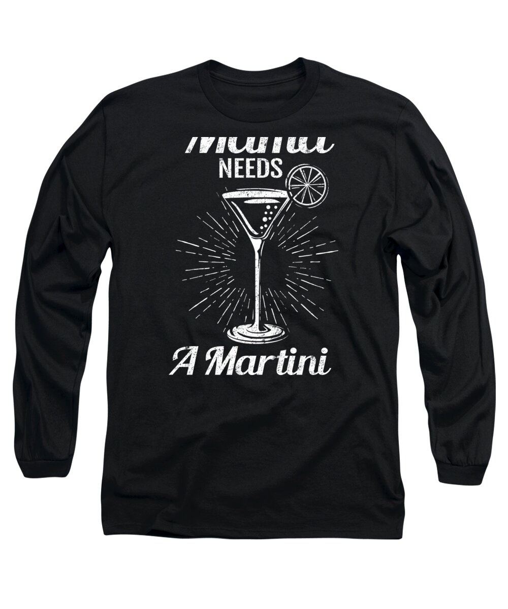 Mothers Day Long Sleeve T-Shirt featuring the digital art Mama Needs A Martini Mothers Day Alcohol Drink #1 by Haselshirt