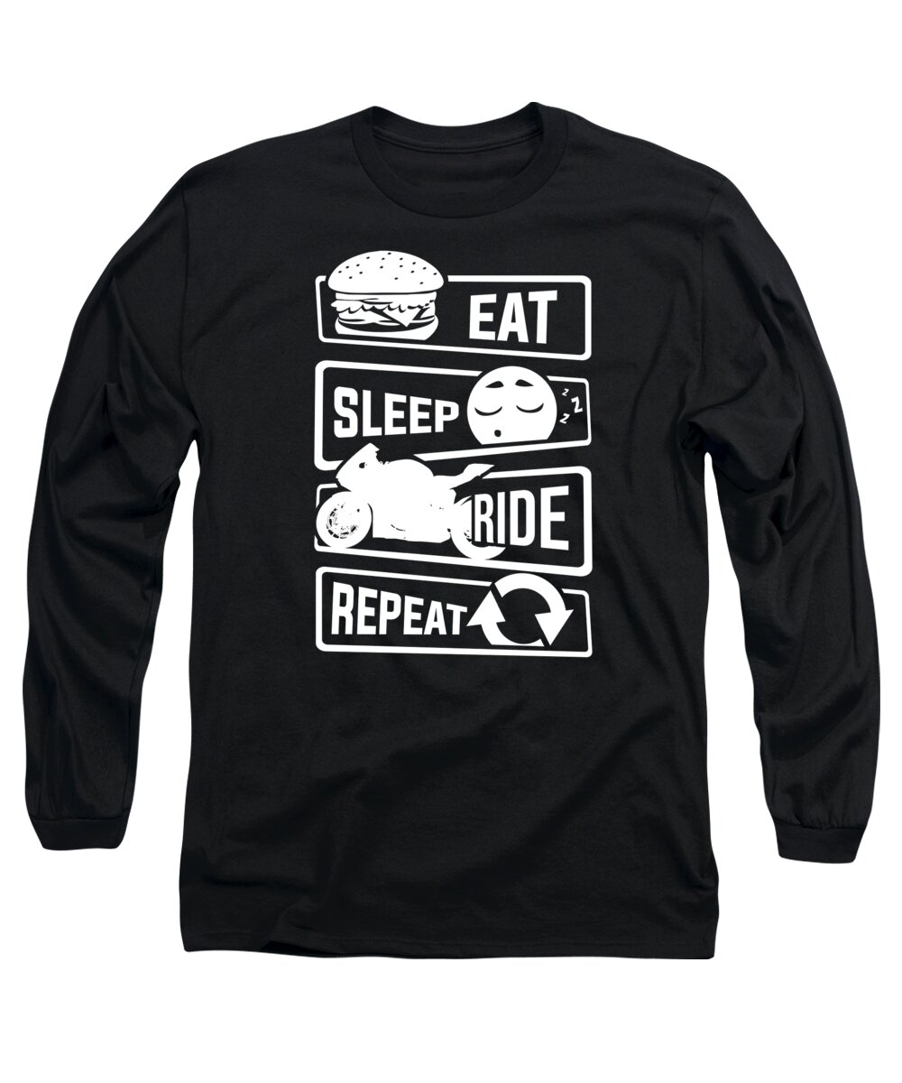 Motorcycle Long Sleeve T-Shirt featuring the digital art Eat Sleep Ride Repeat Motorcycle Biker Street #2 by Mister Tee