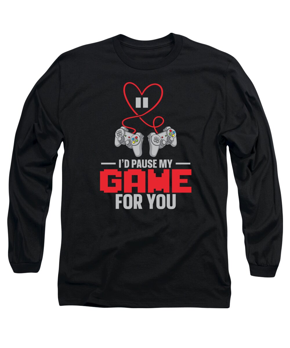 Valentines Day Long Sleeve T-Shirt featuring the digital art Id Pause My Game For You Valentines Day Gaming #2 by Toms Tee Store