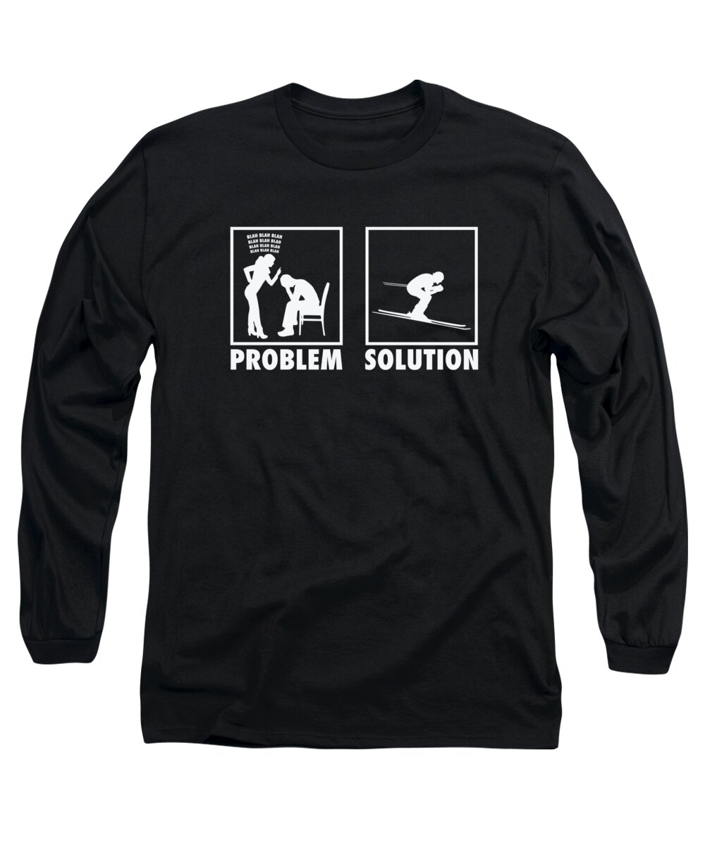 Skiing Long Sleeve T-Shirt featuring the digital art Skiing Skiers Statement Problem Solution #2 by Toms Tee Store