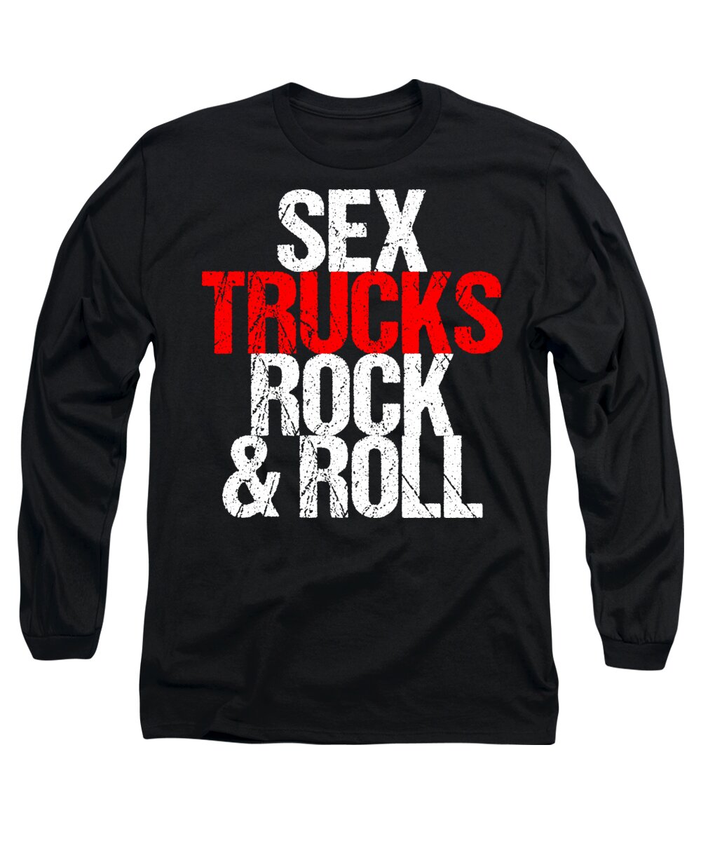 Sex Trucks Rock n Roll Sexy Truck Driver Gift Long Sleeve T-Shirt by Haselshirt Adult Picture