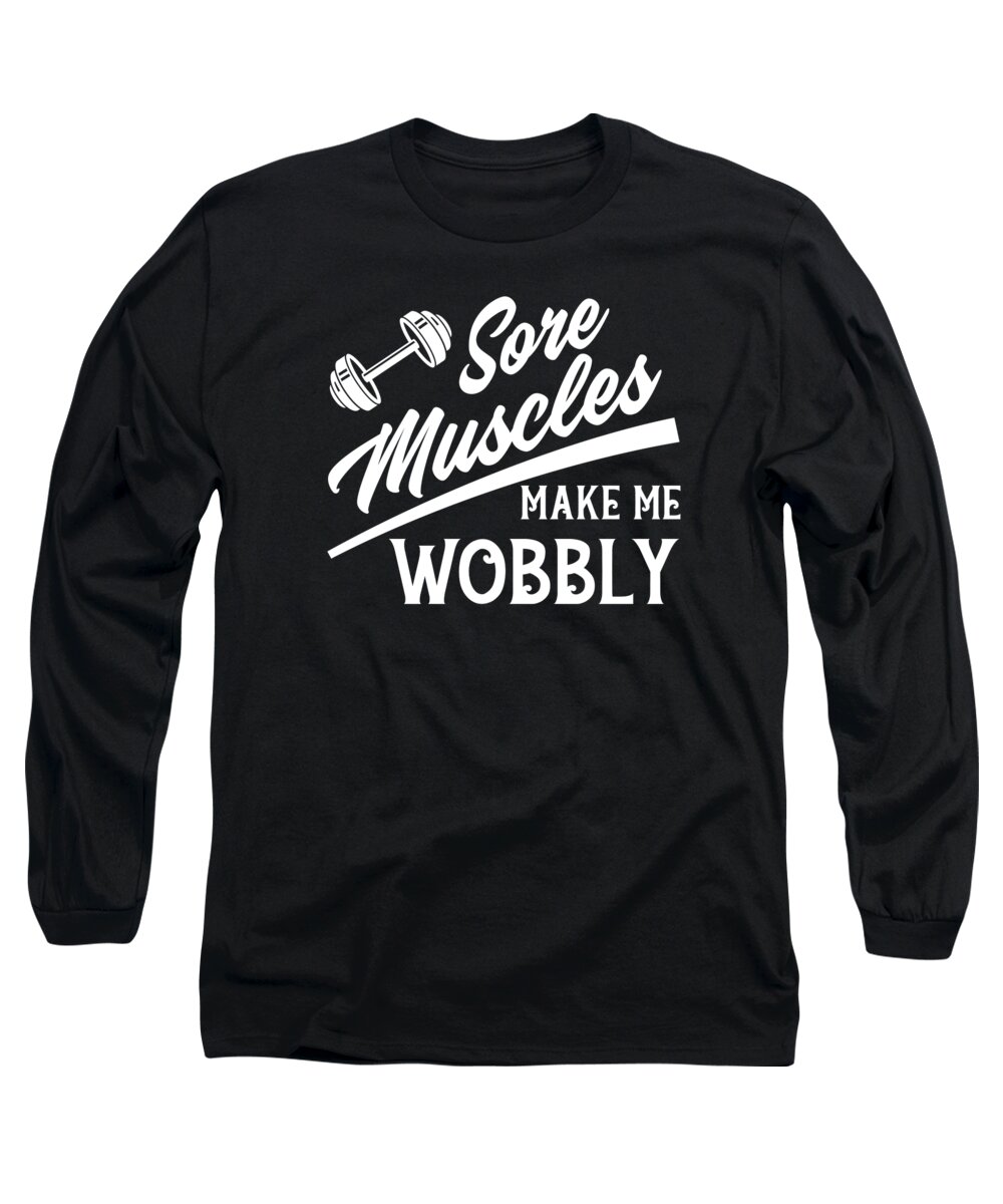 Sore Muscles Long Sleeve T-Shirt featuring the digital art Sore Muscles Wobbly Fitness Enthusiasts Workout #3 by Toms Tee Store
