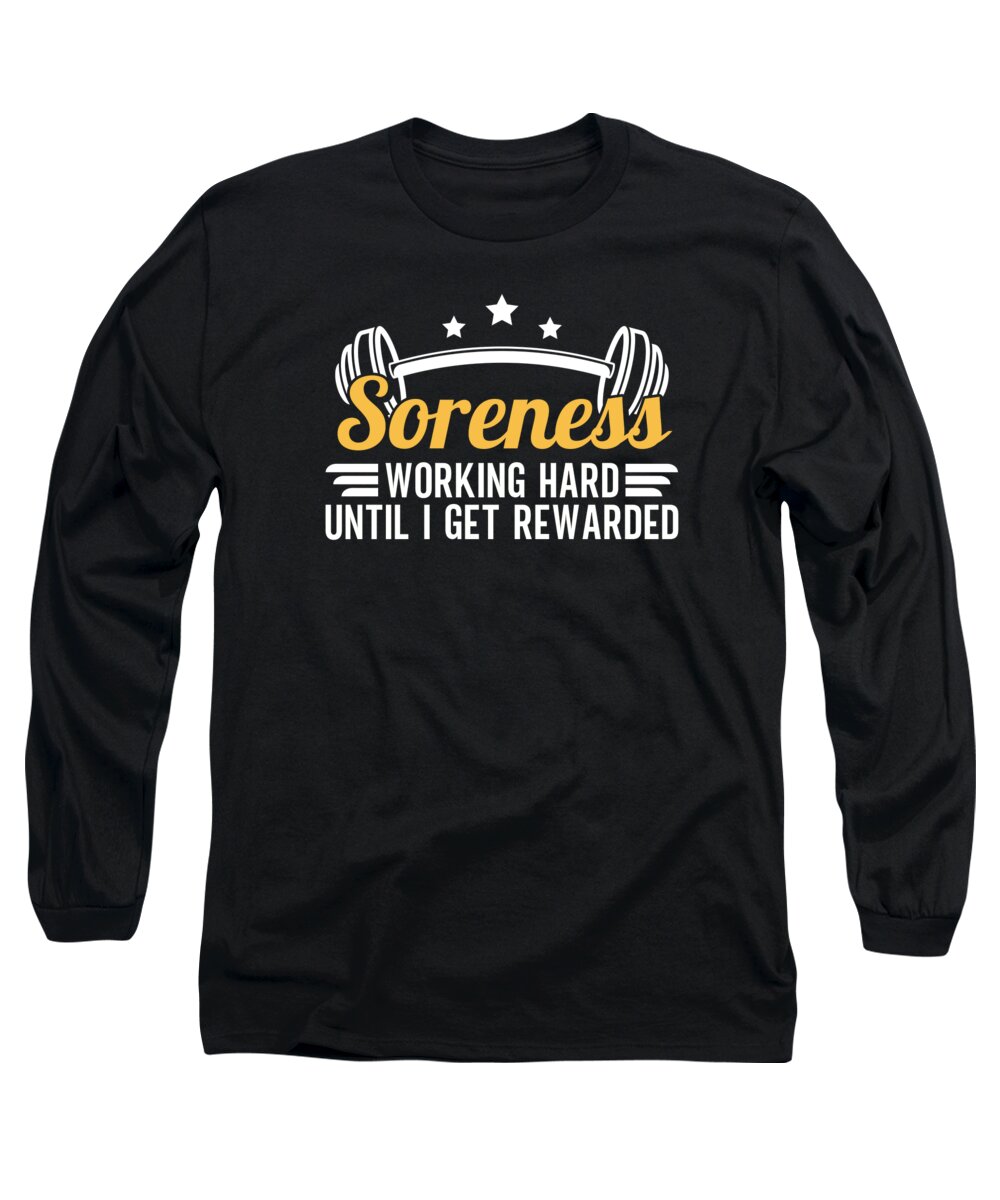 Soreness Long Sleeve T-Shirt featuring the digital art Soreness Workout Gym Lover Hard Work Fitness Reward #3 by Toms Tee Store