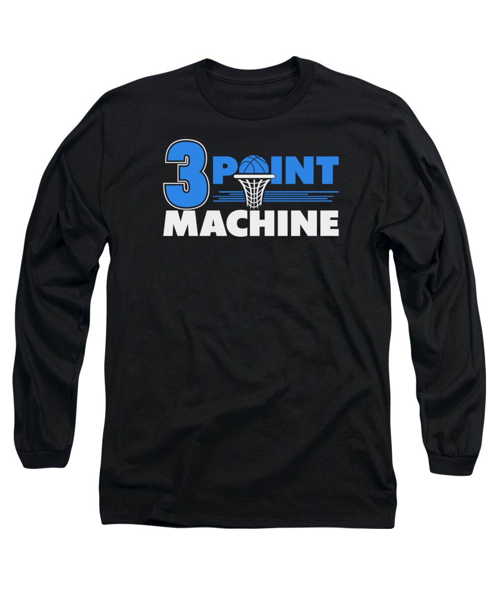 Basketball Long Sleeve T-Shirt featuring the digital art Basketball Game Player Fan Three 3 Point Mashine #5 by Toms Tee Store