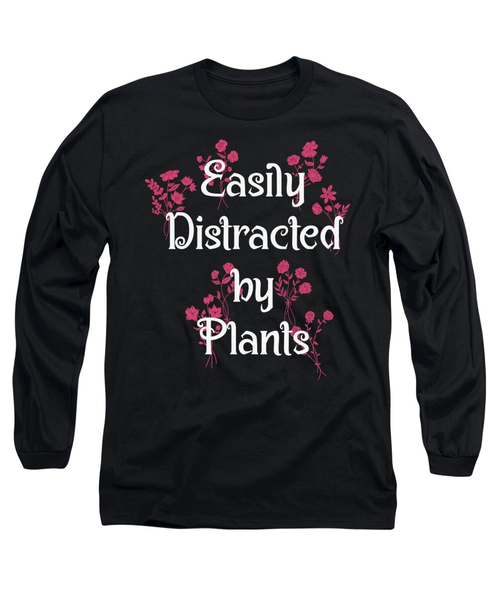 Easily Distracted Long Sleeve T-Shirt featuring the digital art Easily Distracted Plants Botany Teacher Planting #5 by Toms Tee Store