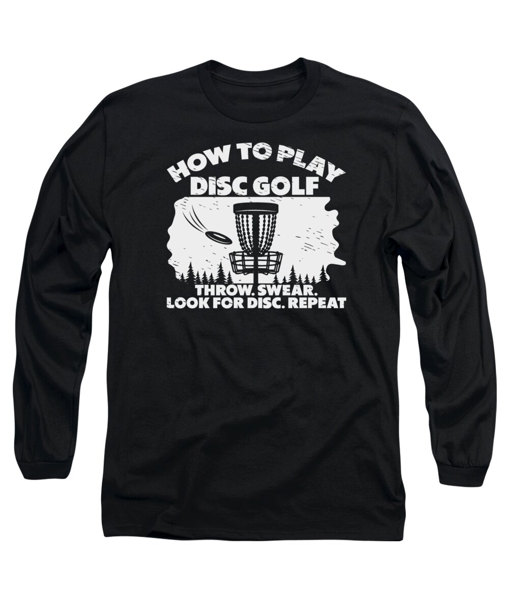 Disc Golf Long Sleeve T-Shirt featuring the digital art How To Play Disc Golf Frisbee Golf Frolf #6 by Toms Tee Store