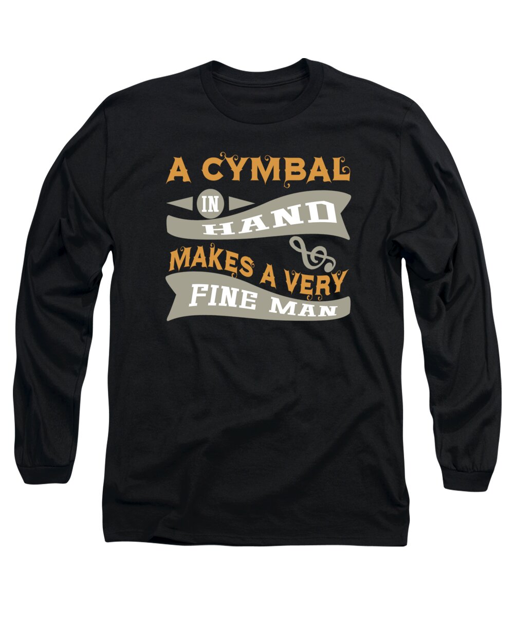 Music Long Sleeve T-Shirt featuring the digital art A Cymbal in Hand Makes a Very Fine Man by Jacob Zelazny