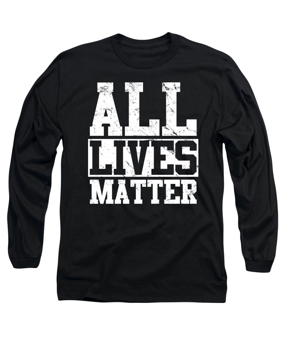 Conservative Long Sleeve T-Shirt featuring the digital art All Lives Matter by Flippin Sweet Gear