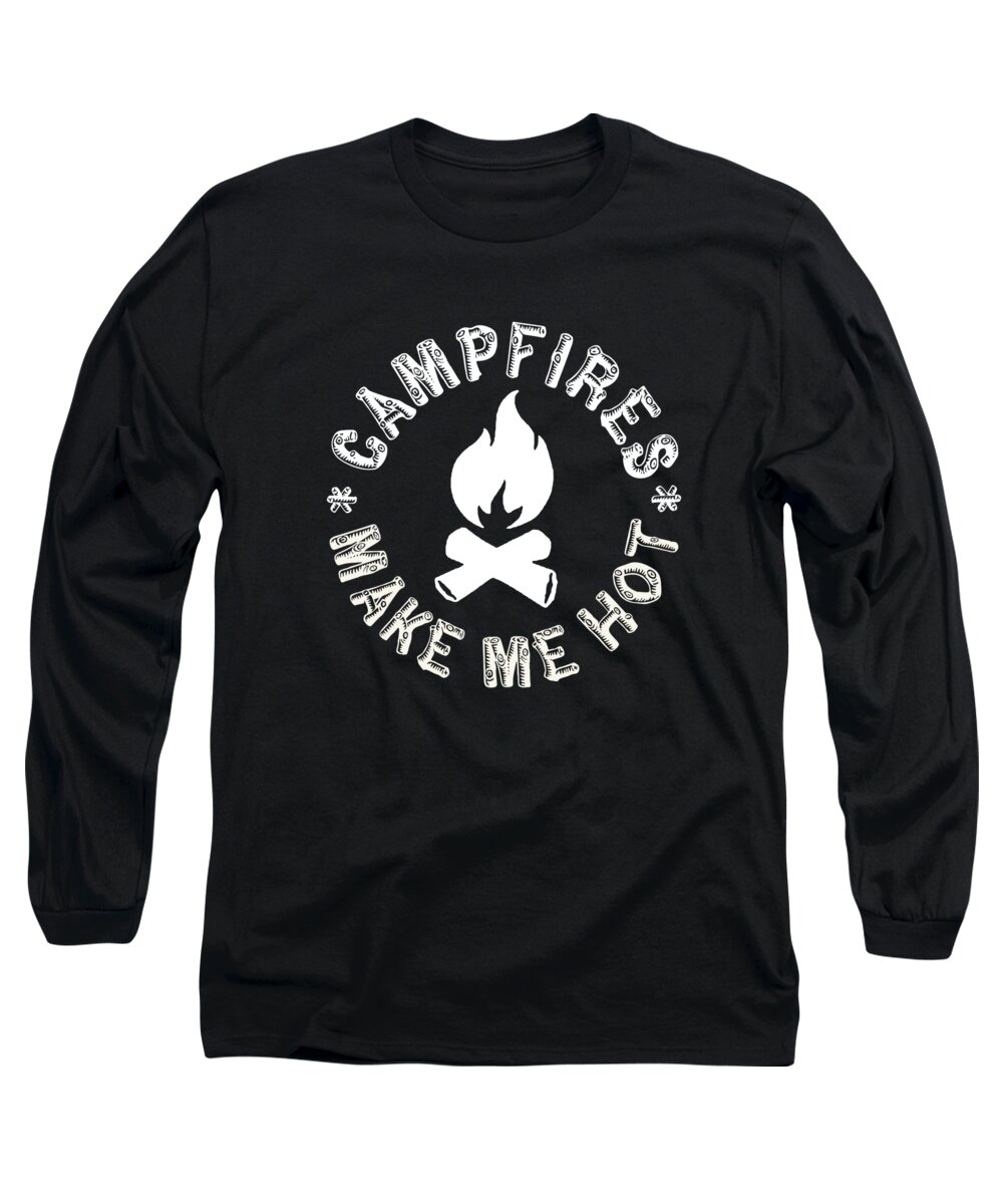 Funny Long Sleeve T-Shirt featuring the digital art Campfires Make Me Hot by Flippin Sweet Gear