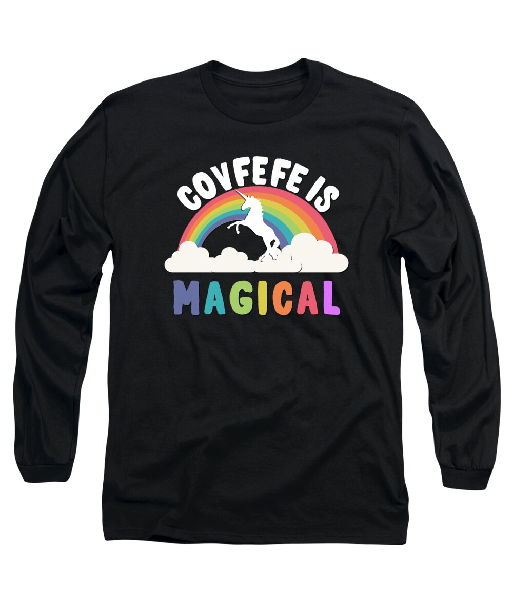 Funny Long Sleeve T-Shirt featuring the digital art Covfefe Is Magical by Flippin Sweet Gear