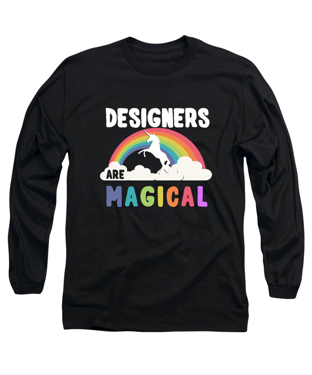 Funny Long Sleeve T-Shirt featuring the digital art Designers Are Magical by Flippin Sweet Gear