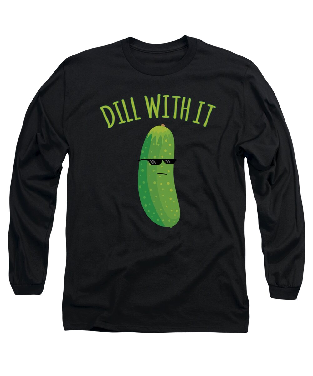Meme Long Sleeve T-Shirt featuring the digital art Dill With It Funny Pickle by Flippin Sweet Gear