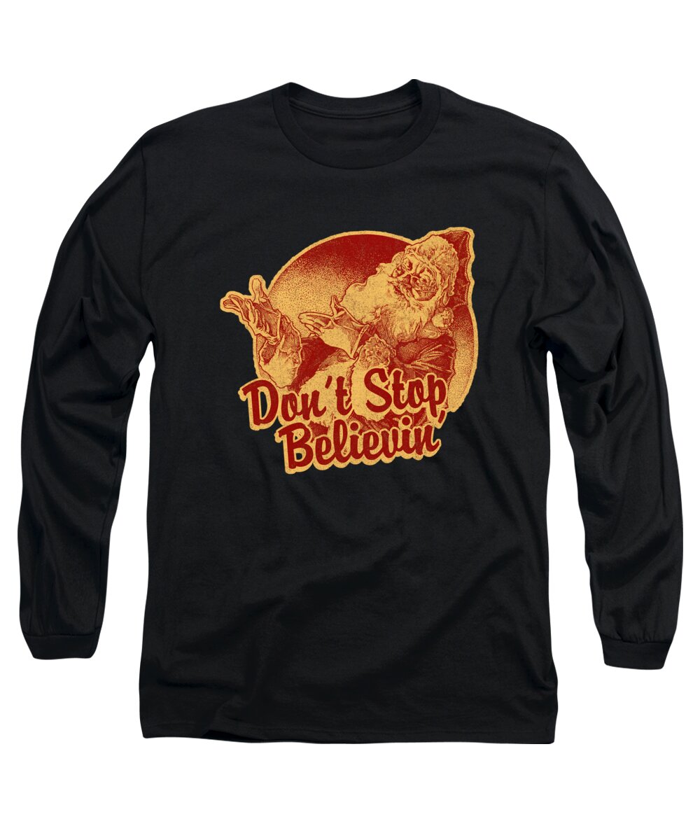 Christmas 2023 Long Sleeve T-Shirt featuring the digital art Dont Stop Believing in Santa Retro by Flippin Sweet Gear