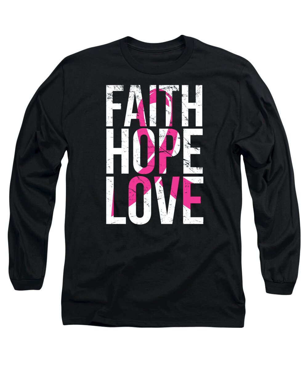 Love Long Sleeve T-Shirt featuring the digital art Faith Hope Love Breast Cancer Awareness by Flippin Sweet Gear