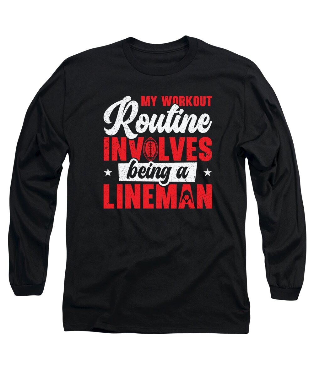 Football Long Sleeve T-Shirt featuring the digital art Football Lineman Life Workout Routine Player Sports by Toms Tee Store