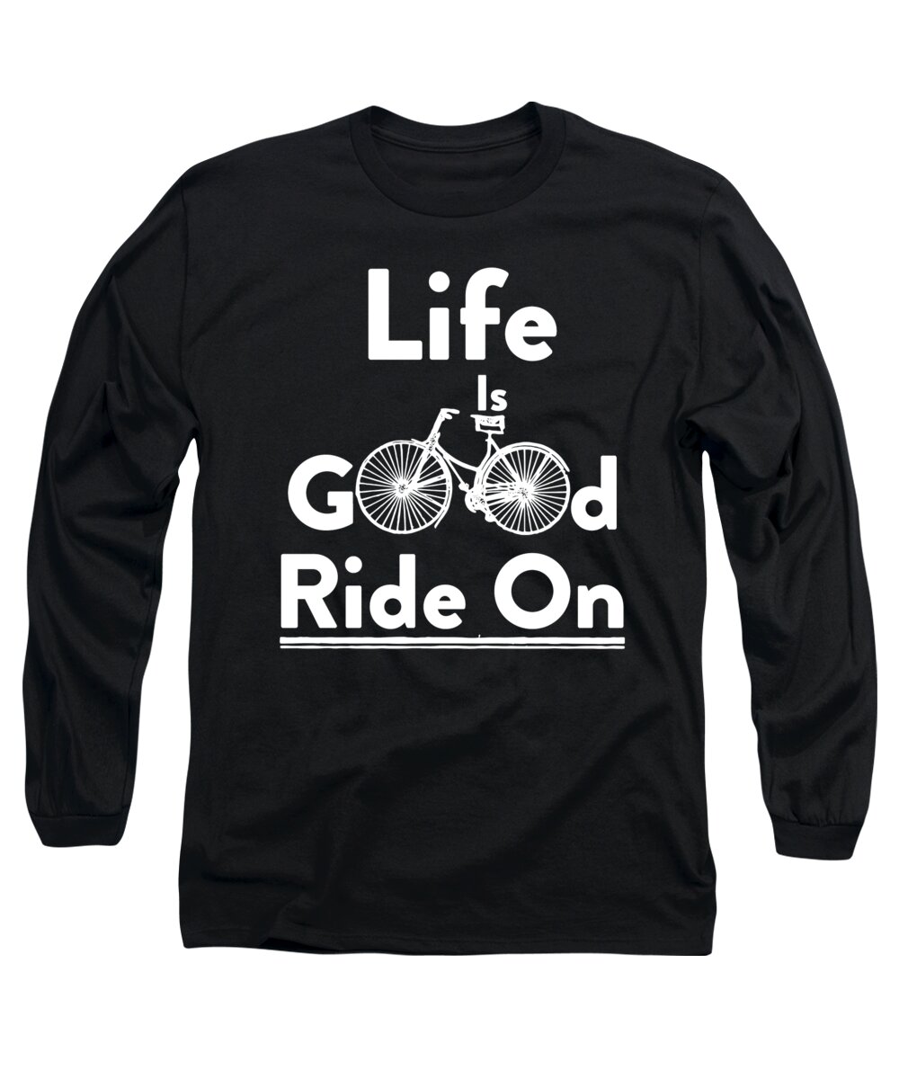 Bike Long Sleeve T-Shirt featuring the digital art Funny Life Good Ride On Bike Crusher Shirt by Eboni Dabila