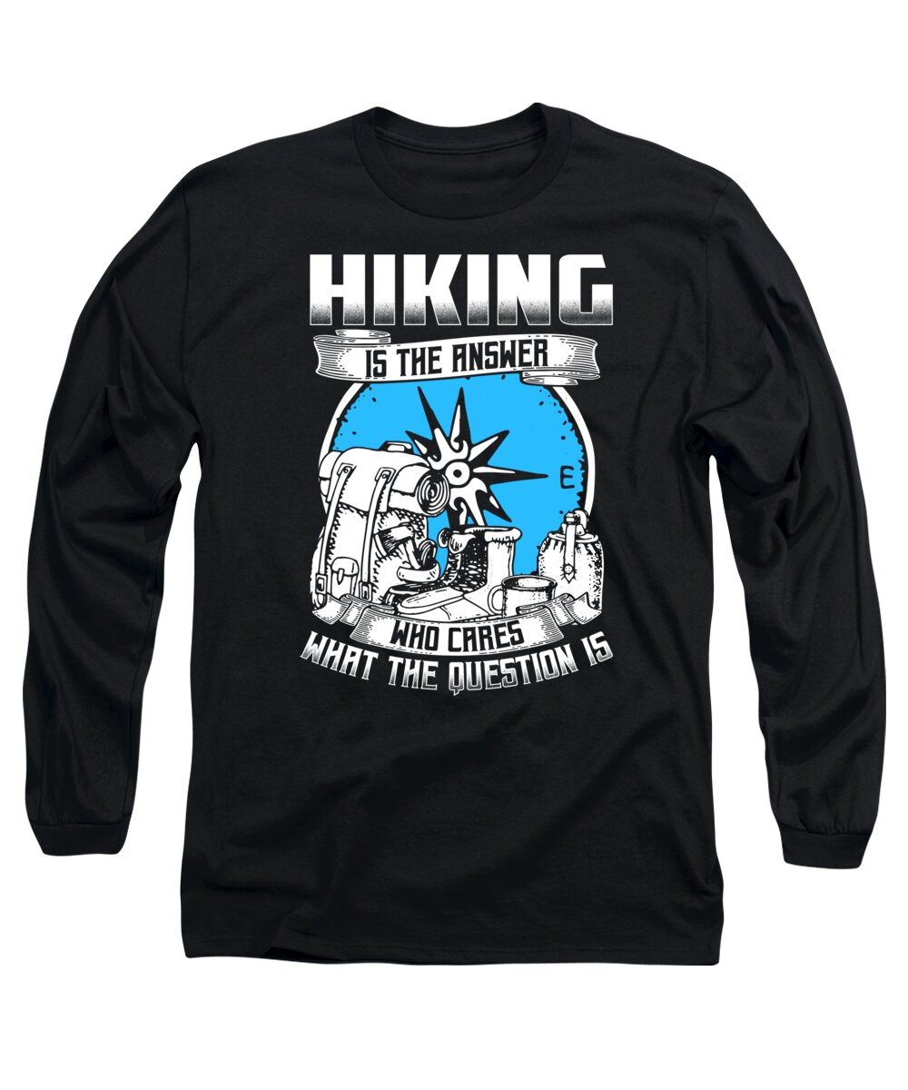 Fitness Long Sleeve T-Shirt featuring the digital art Hiking Is The Answer No Matter What Question by Mister Tee