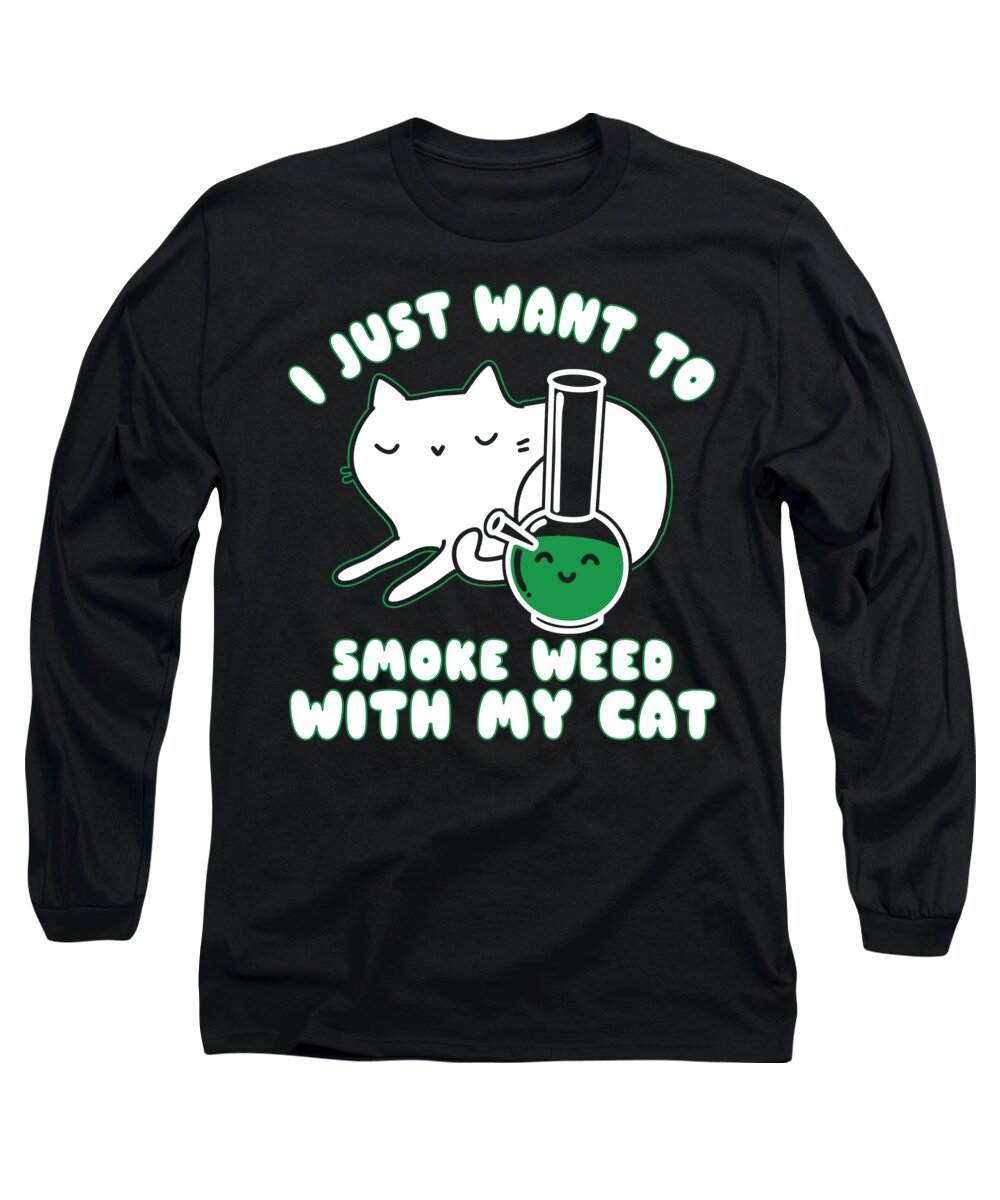 Smoke Weed Long Sleeve T-Shirt featuring the digital art I Just Want To Smoke Weed With My Cat by Jacob Zelazny