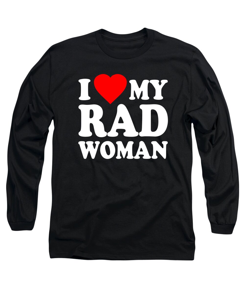 Love Long Sleeve T-Shirt featuring the digital art I Love My Rad Woman by Flippin Sweet Gear