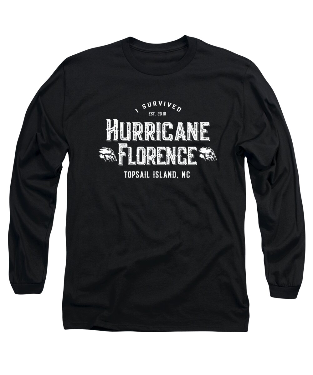 Cool Long Sleeve T-Shirt featuring the digital art I Survived Hurricane Florence Topsail Island 2018 by Flippin Sweet Gear