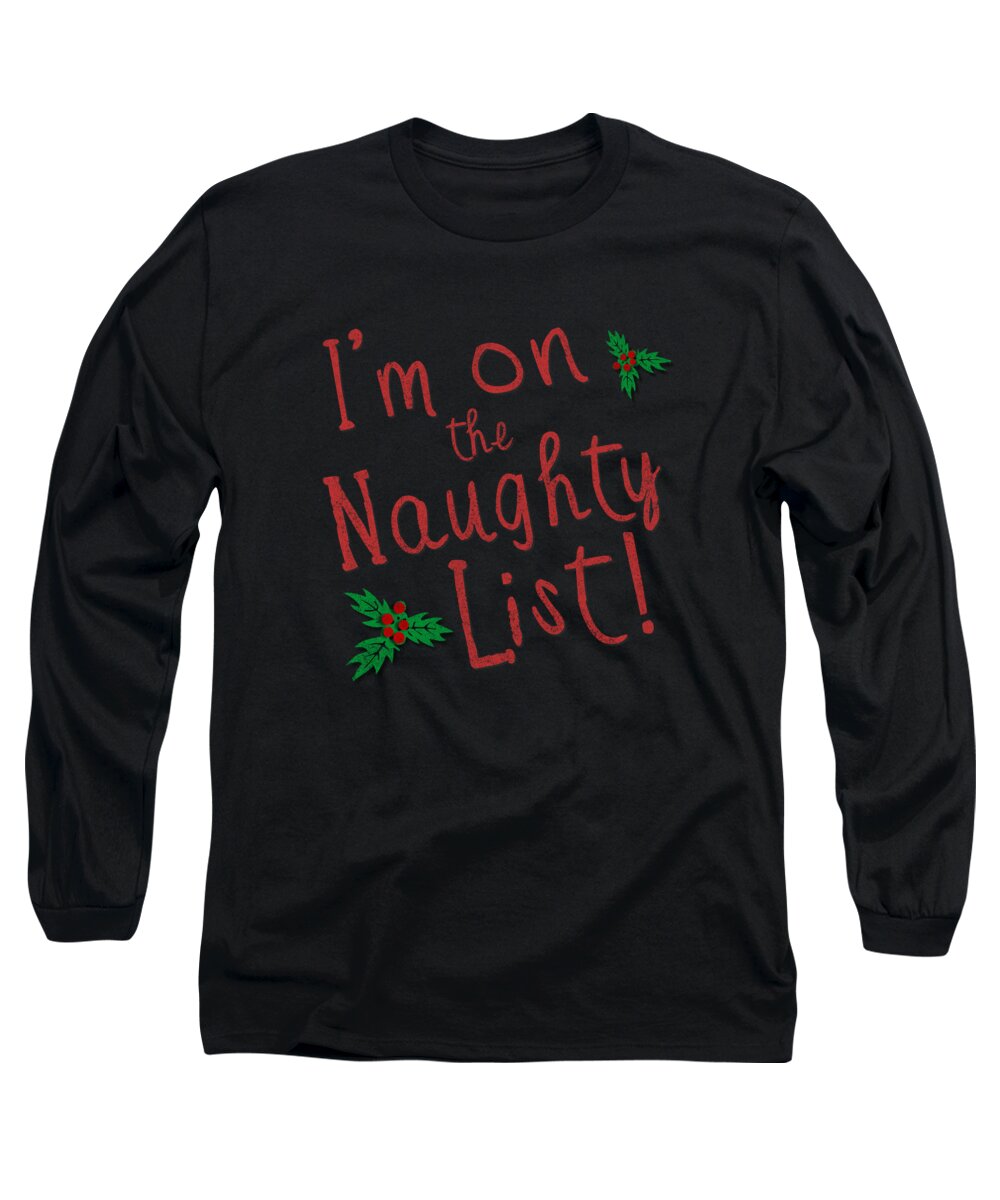 Christmas 2023 Long Sleeve T-Shirt featuring the digital art Im On The Naughty Lis Retro by Flippin Sweet Gear