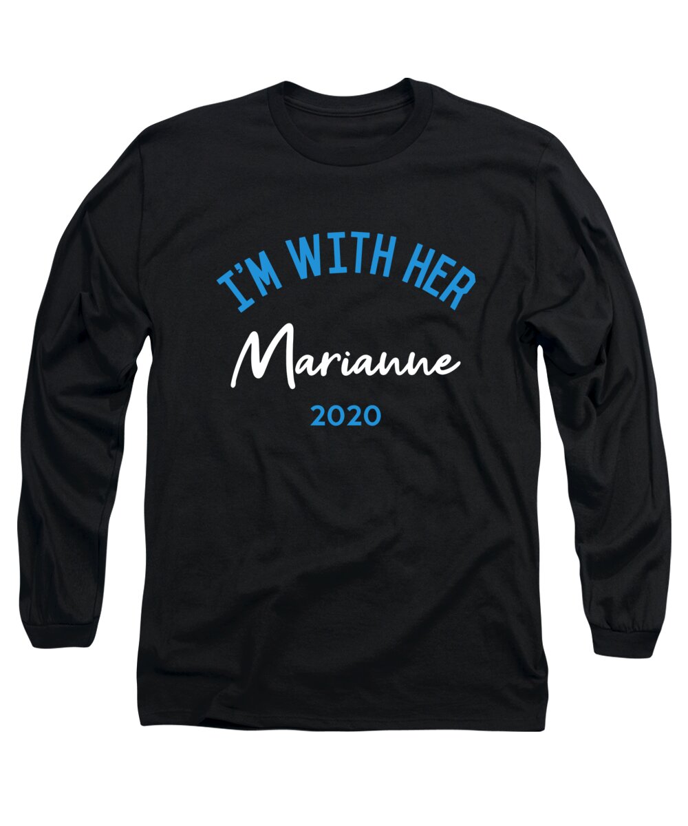 Election Long Sleeve T-Shirt featuring the digital art Im With Her Marianne Williamson For President 2020 by Flippin Sweet Gear