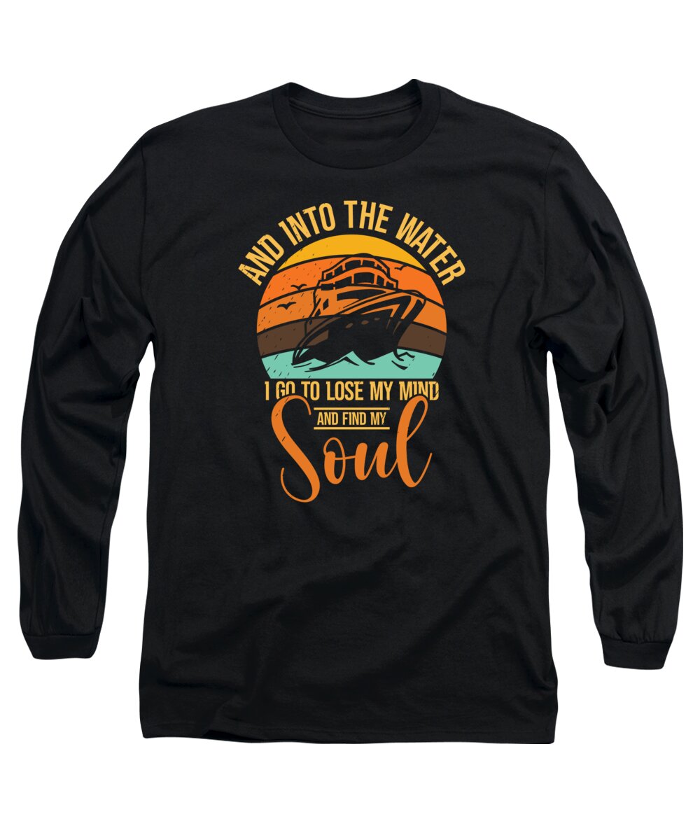Boating Long Sleeve T-Shirt featuring the digital art Into The Water Captain Boating Boat Sailing Sailor by Toms Tee Store
