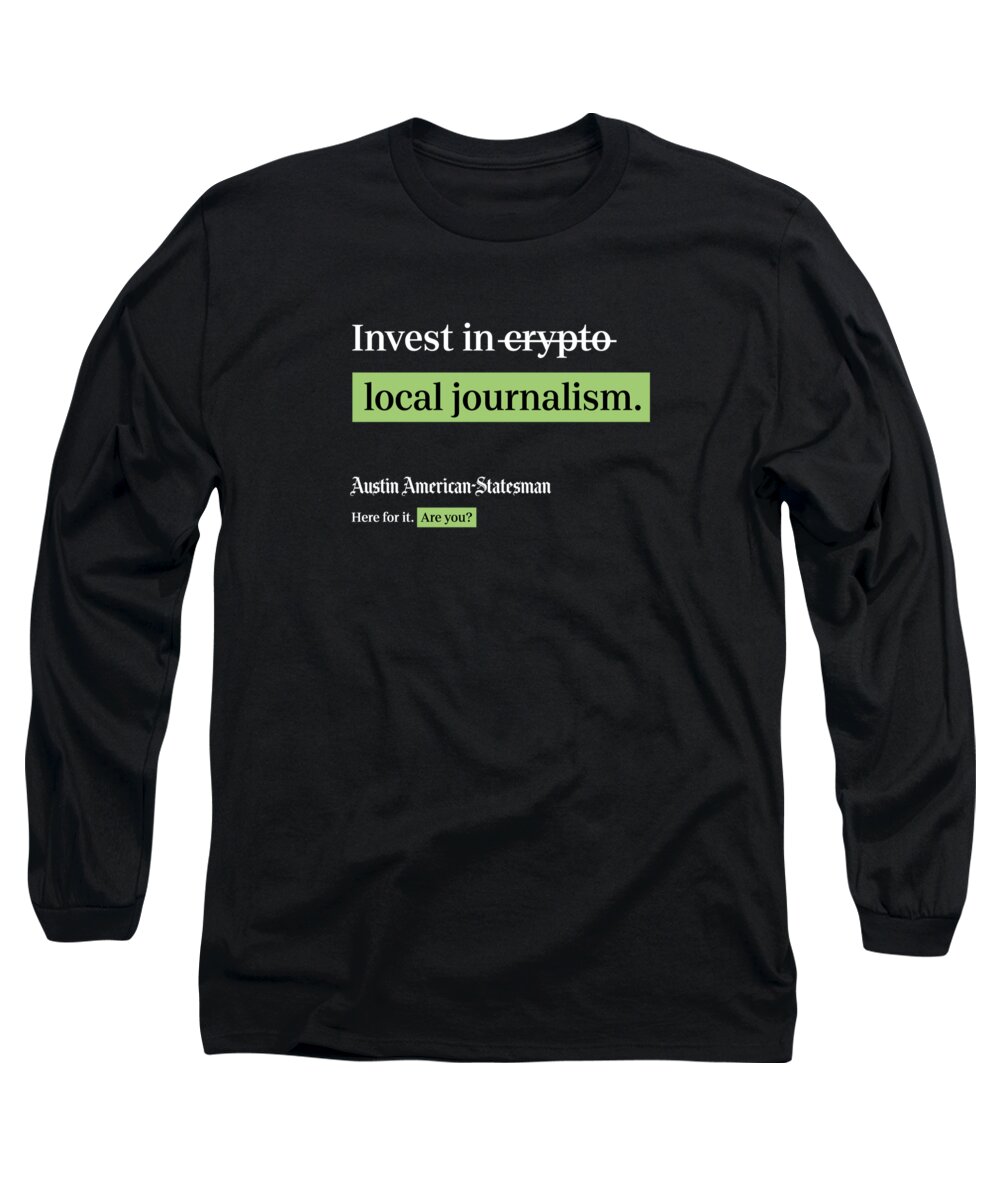 Statesman Long Sleeve T-Shirt featuring the digital art Invest in Journalism - Austin American-Statesman Black by Gannett