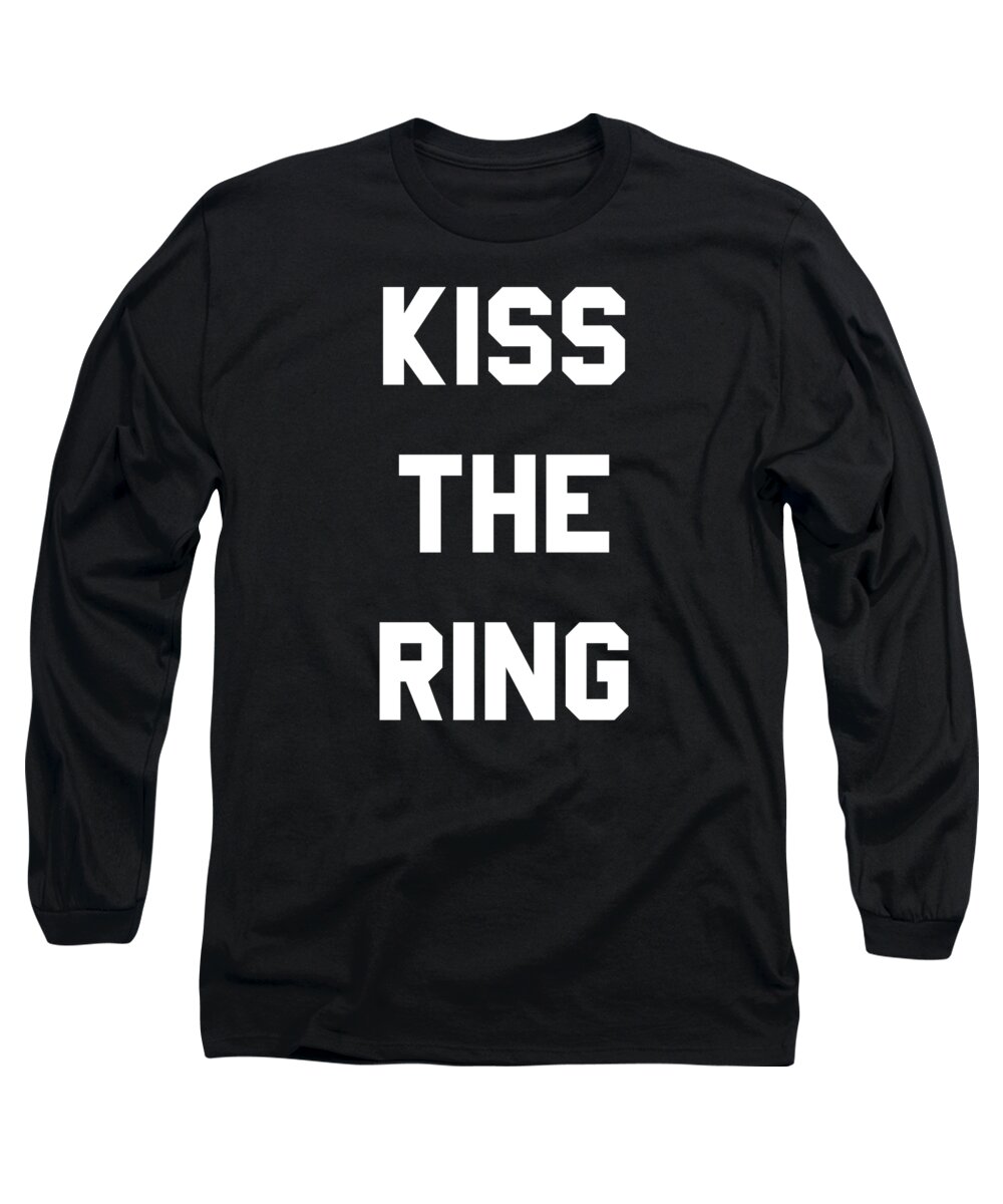 Funny Long Sleeve T-Shirt featuring the digital art Kiss The Ring by Flippin Sweet Gear