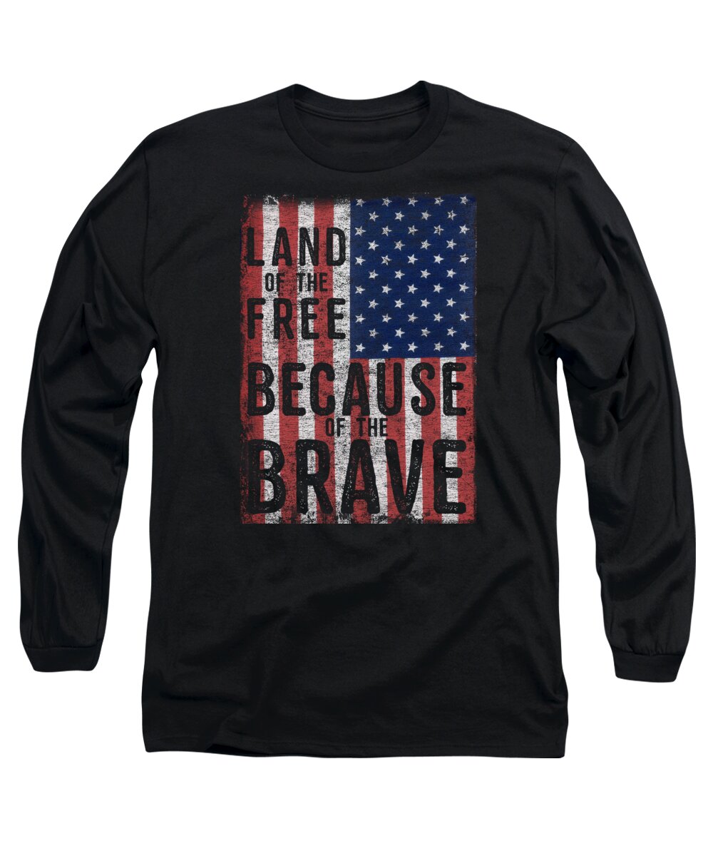 Funny Long Sleeve T-Shirt featuring the digital art Land Of The Free Because Of The Brave by Flippin Sweet Gear