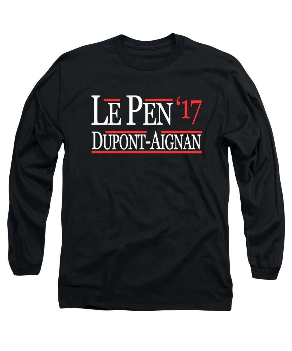 Funny Long Sleeve T-Shirt featuring the digital art Marine Le Pen Nicolas Dupont-Aignan French President 2017 by Flippin Sweet Gear