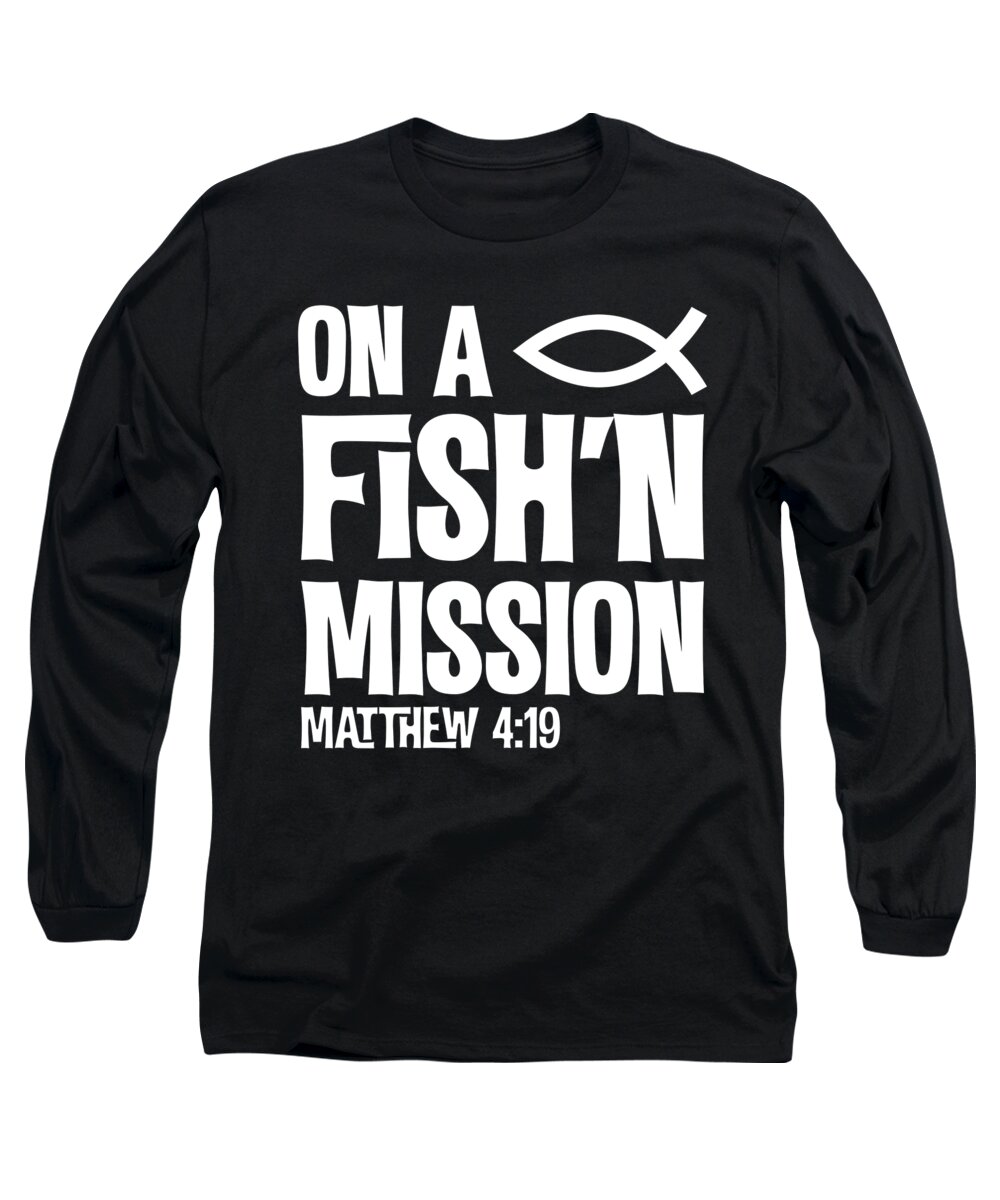 On A Fishing Mission Matthew 4 19 Fisher Of Men Long Sleeve T