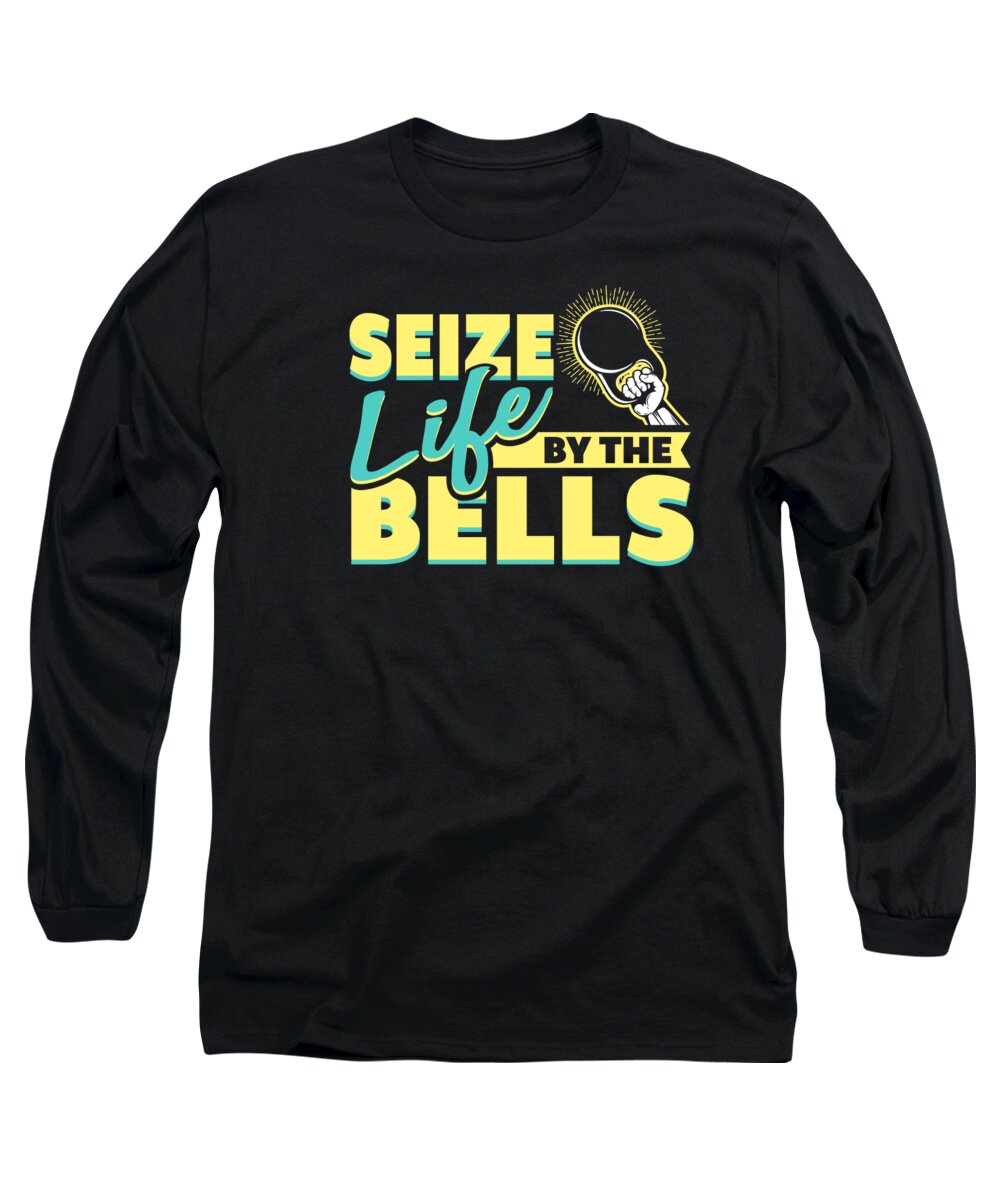 Fitness Gift Long Sleeve T-Shirt featuring the digital art Seize Life by the Bells Funny Fitness Weightlifter by Jacob Zelazny