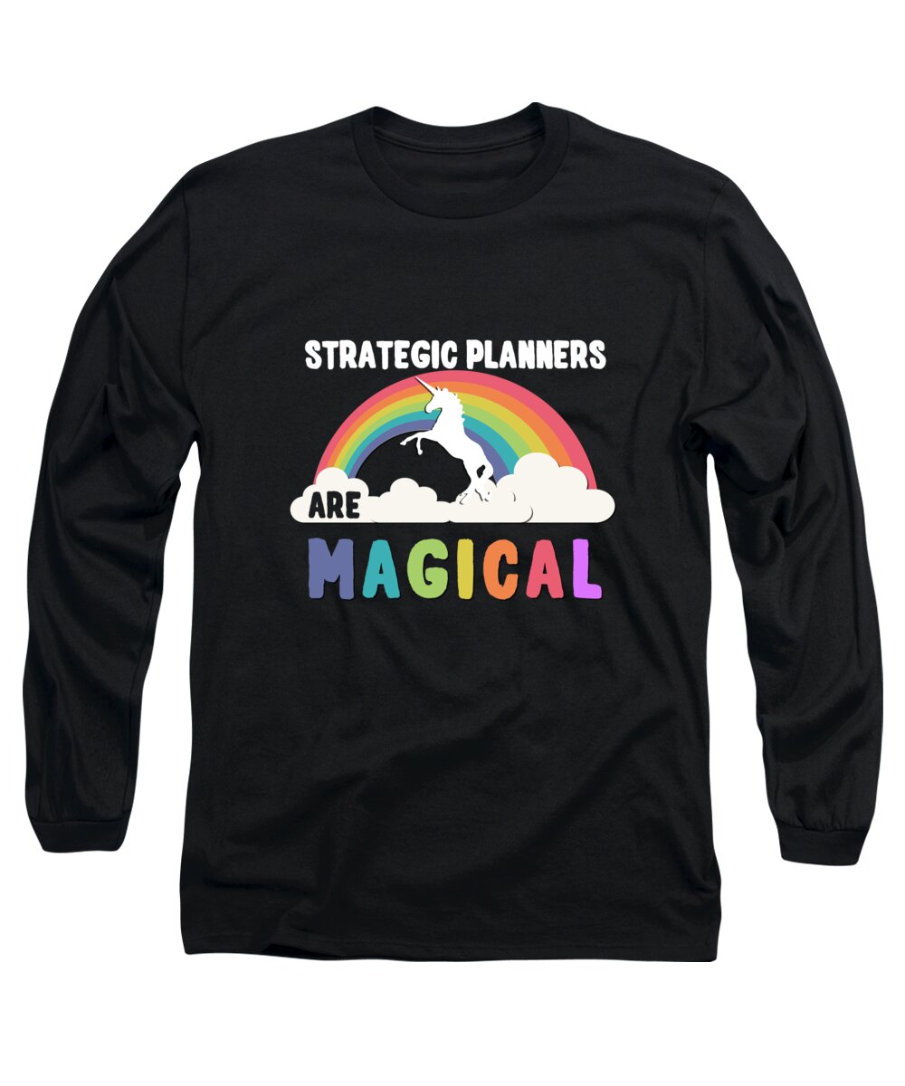 Funny Long Sleeve T-Shirt featuring the digital art Strategic Planners Are Magical by Flippin Sweet Gear