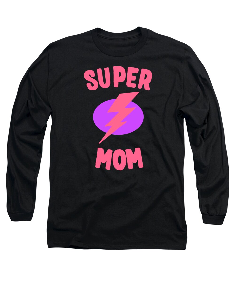 Gifts For Mom Long Sleeve T-Shirt featuring the digital art Super Mom Mothers Day by Flippin Sweet Gear