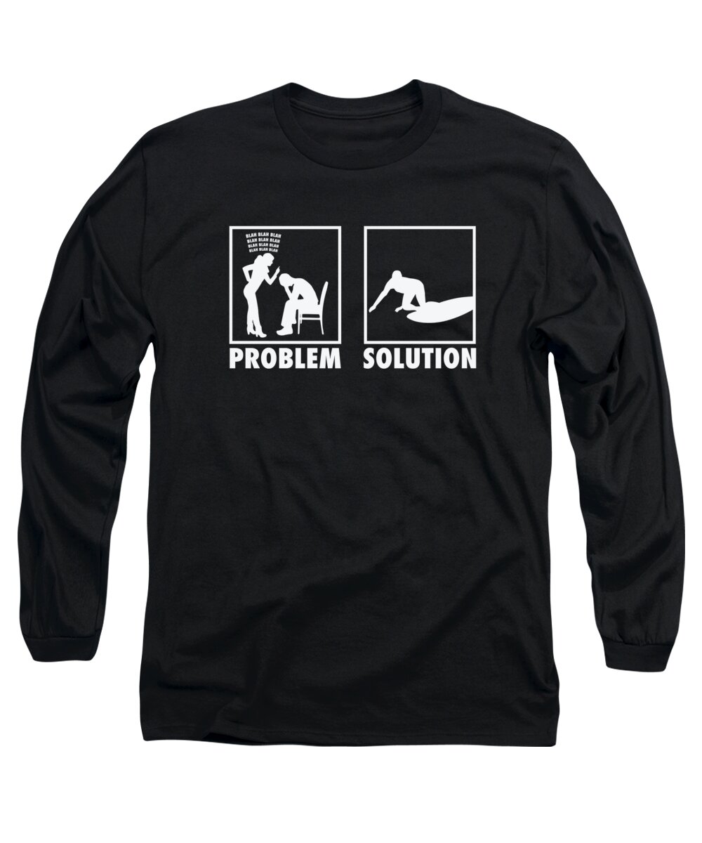 Surfing Long Sleeve T-Shirt featuring the digital art Surfing Surfers Statement Problem Solution by Toms Tee Store
