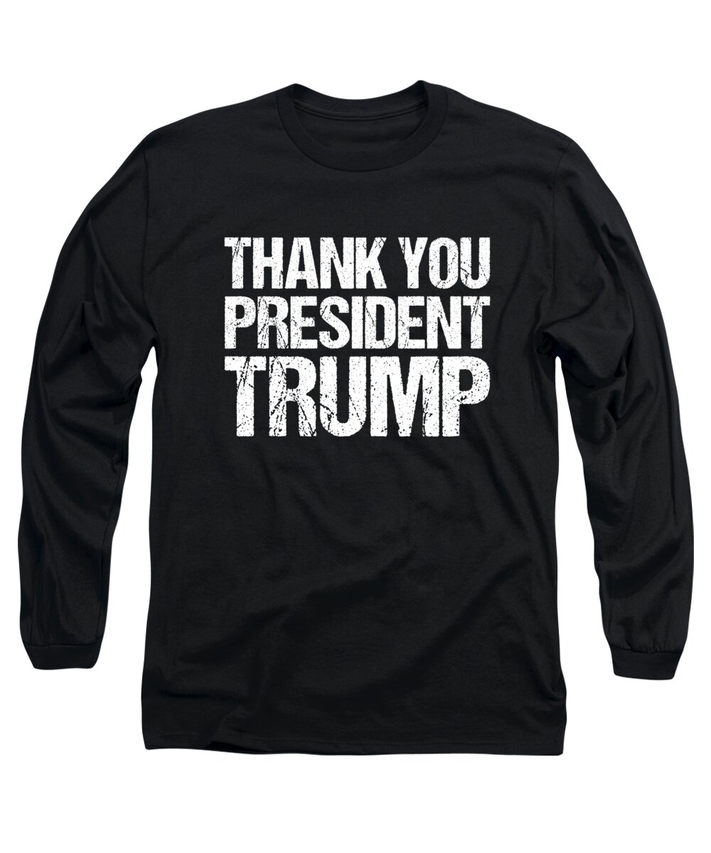 Funny Long Sleeve T-Shirt featuring the digital art Thank You President Trump by Flippin Sweet Gear