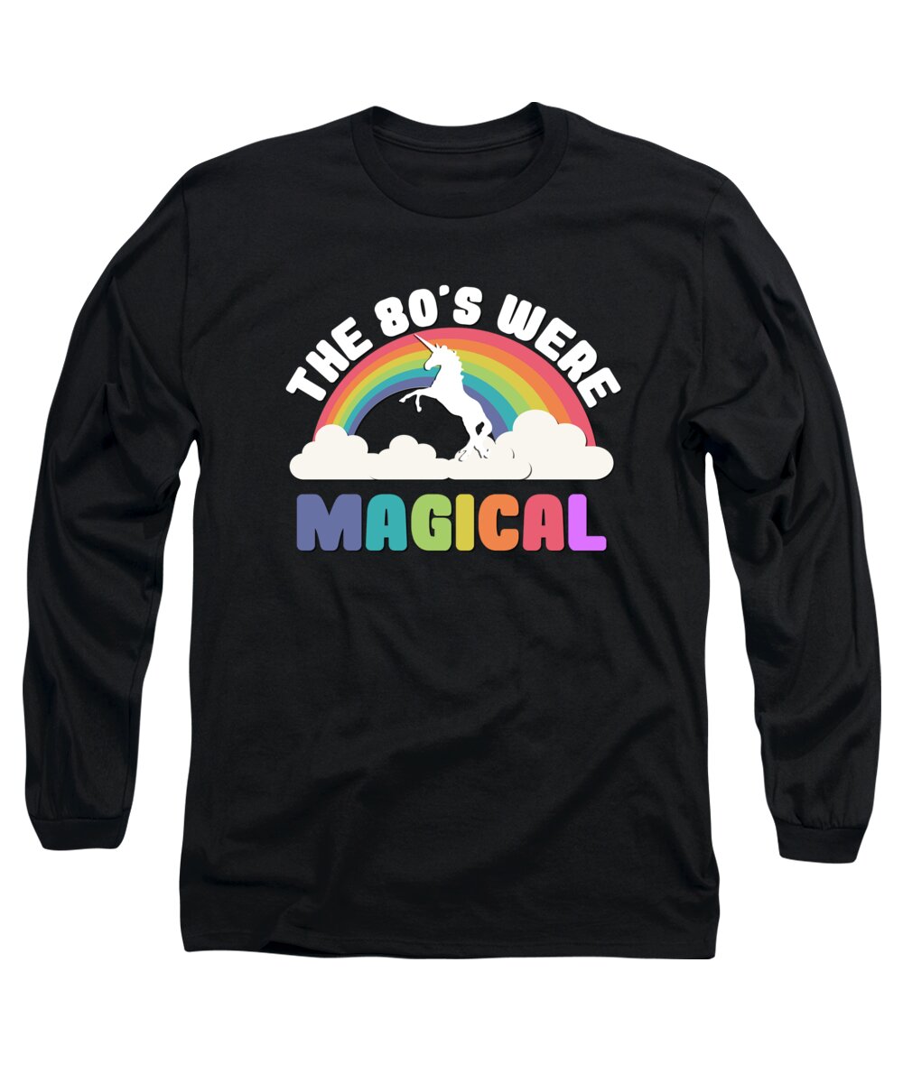 Funny Long Sleeve T-Shirt featuring the digital art The 80s Were Magical by Flippin Sweet Gear
