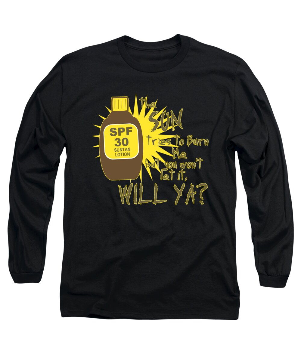 Funny Long Sleeve T-Shirt featuring the digital art The Sun Tries To Burn Me by Flippin Sweet Gear