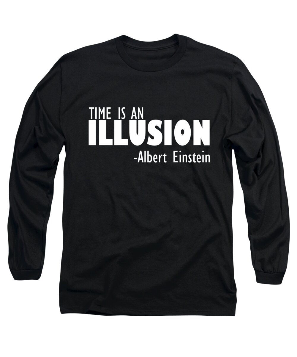 Albert Einstein Long Sleeve T-Shirt featuring the digital art Time Is An Illusion by Jacob Zelazny