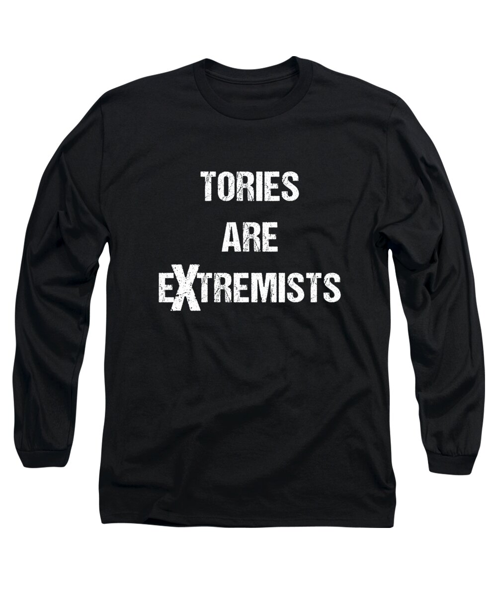 Funny Long Sleeve T-Shirt featuring the digital art Tories Are Extremists by Flippin Sweet Gear