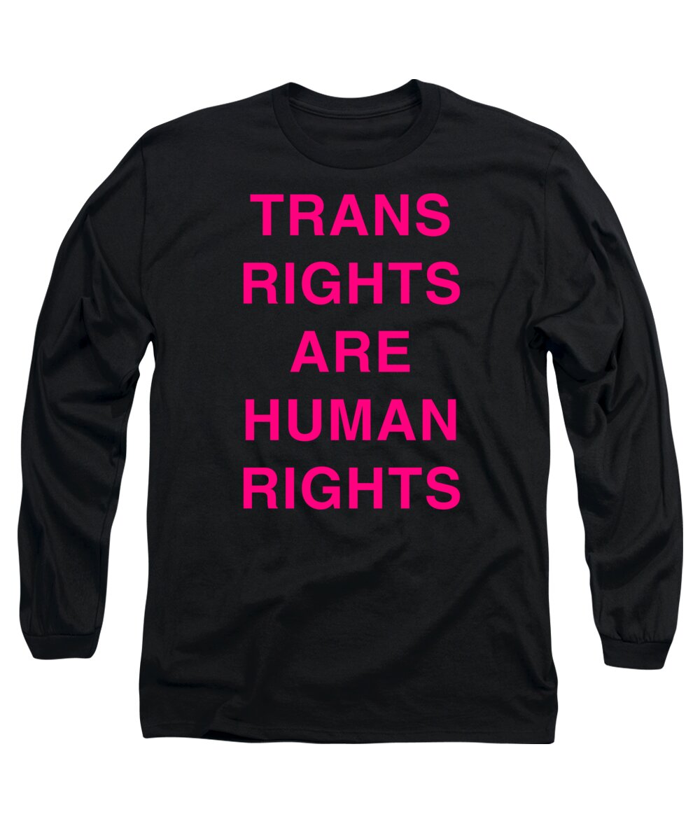 Funny Long Sleeve T-Shirt featuring the digital art Trans Rights Are Human Rights by Flippin Sweet Gear