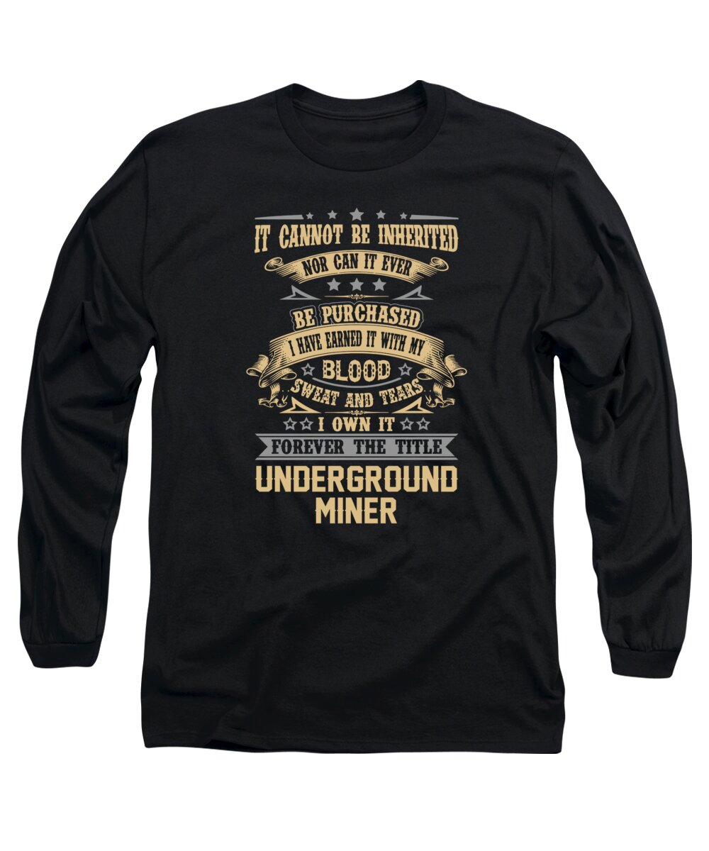 Underground Miner Long Sleeve T-Shirt featuring the digital art Underground Miner T Shirt - Forever The Title Job Gift Item Tee by Shi Hu Kang
