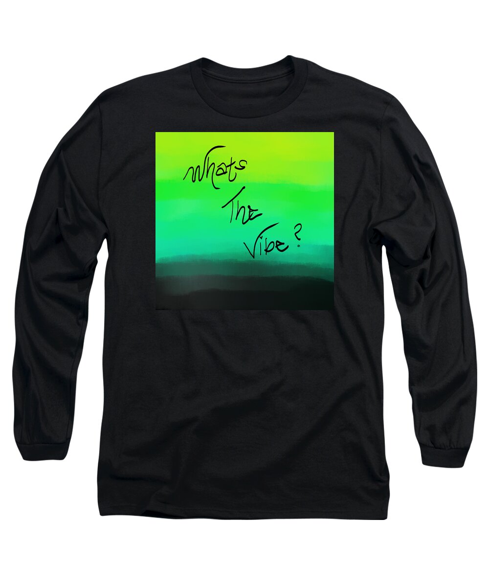Vibe Long Sleeve T-Shirt featuring the digital art What's The Vibe by Amber Lasche